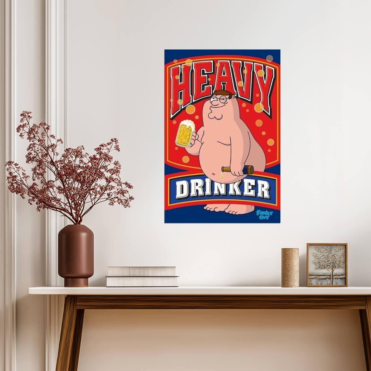 Family Guy | Peter Griffin Heavy Drinker | Seth MacFarlane Cartoon Poster - Movies & TV Poster