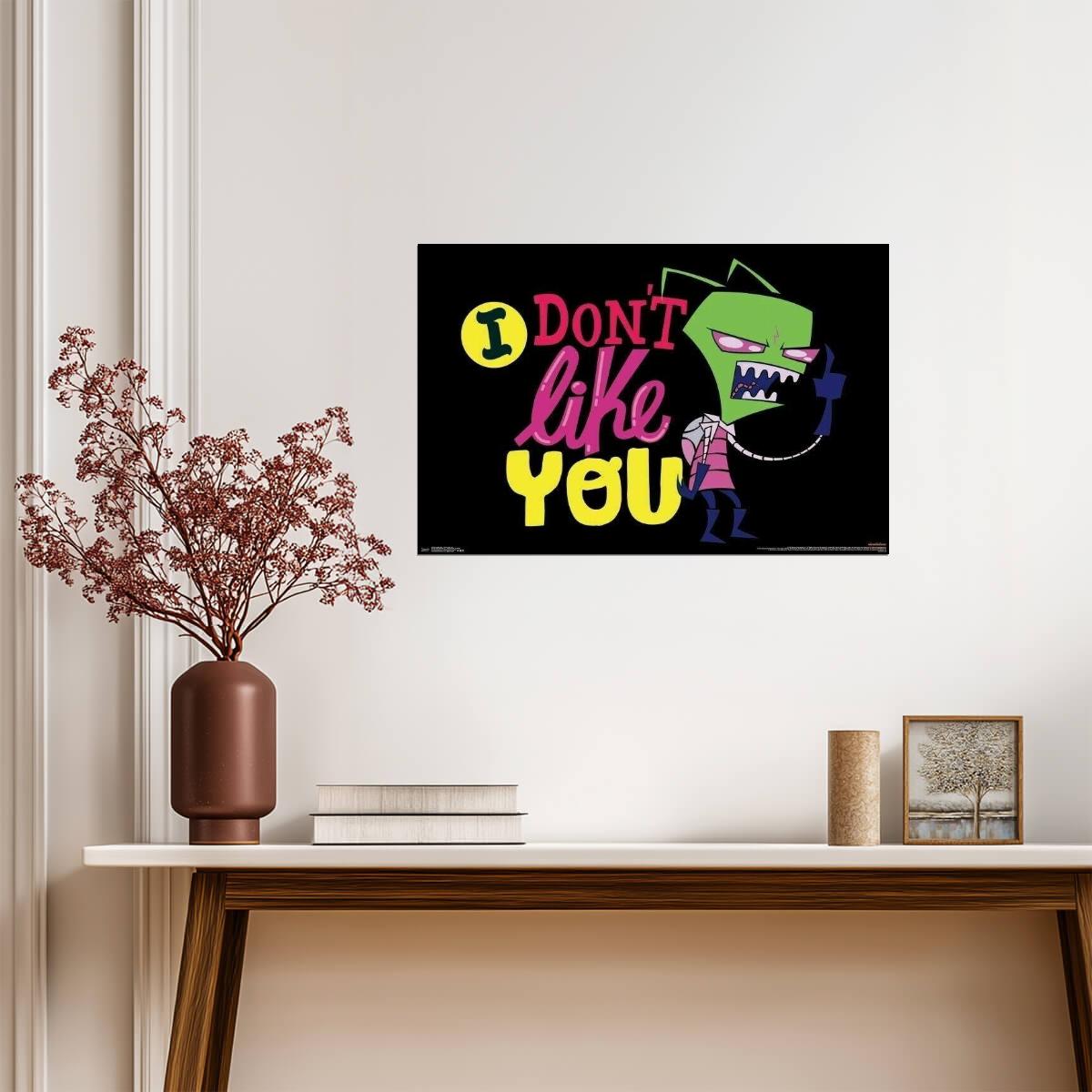Invader Zim | "I Don't Like You" Quote | Nickelodeon Cartoon Poster - Movies & TV Poster
