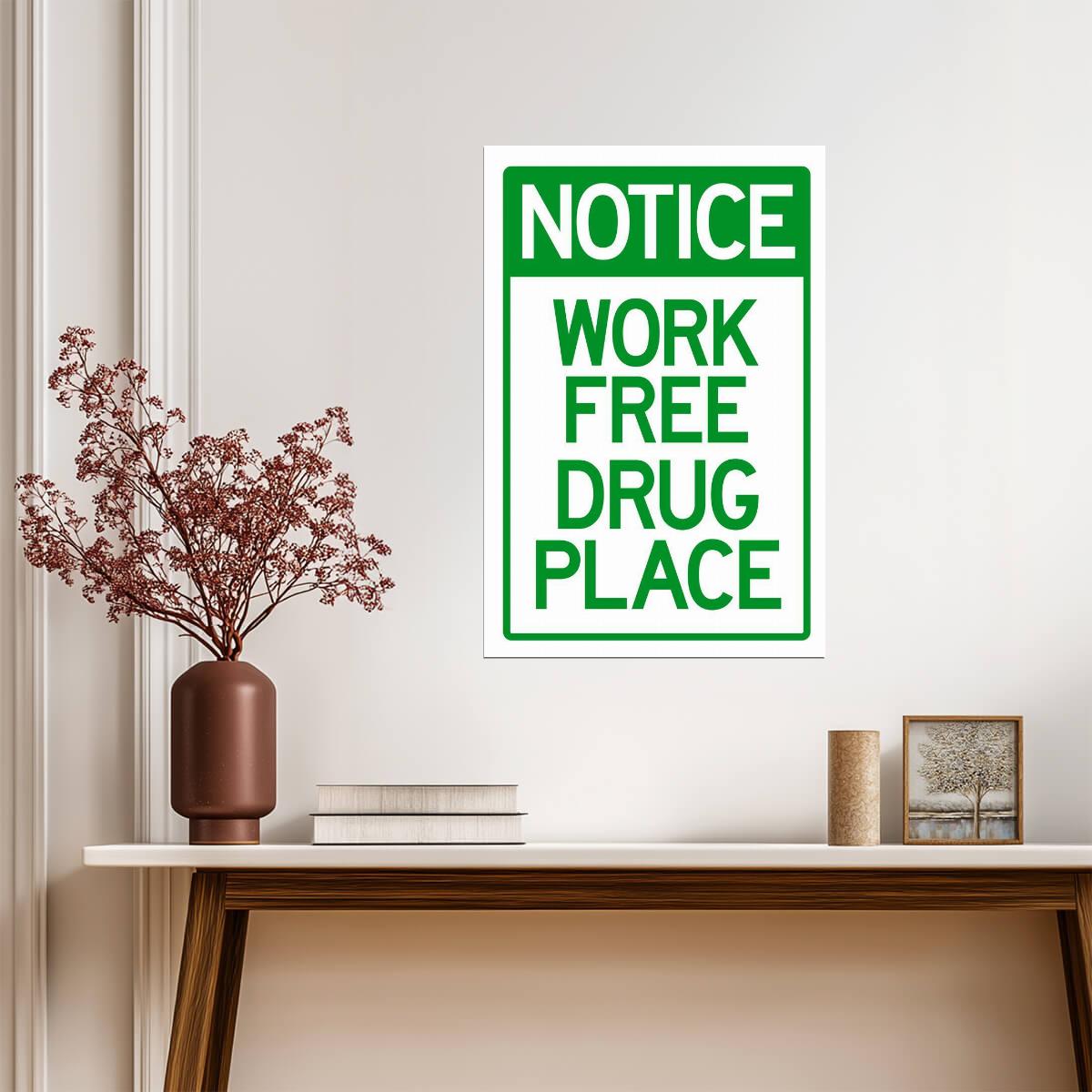 "Notice: Work Free Drug Place" | Funny Workplace Sign | Humorous Novelty Poster - Type & Quotes Poster