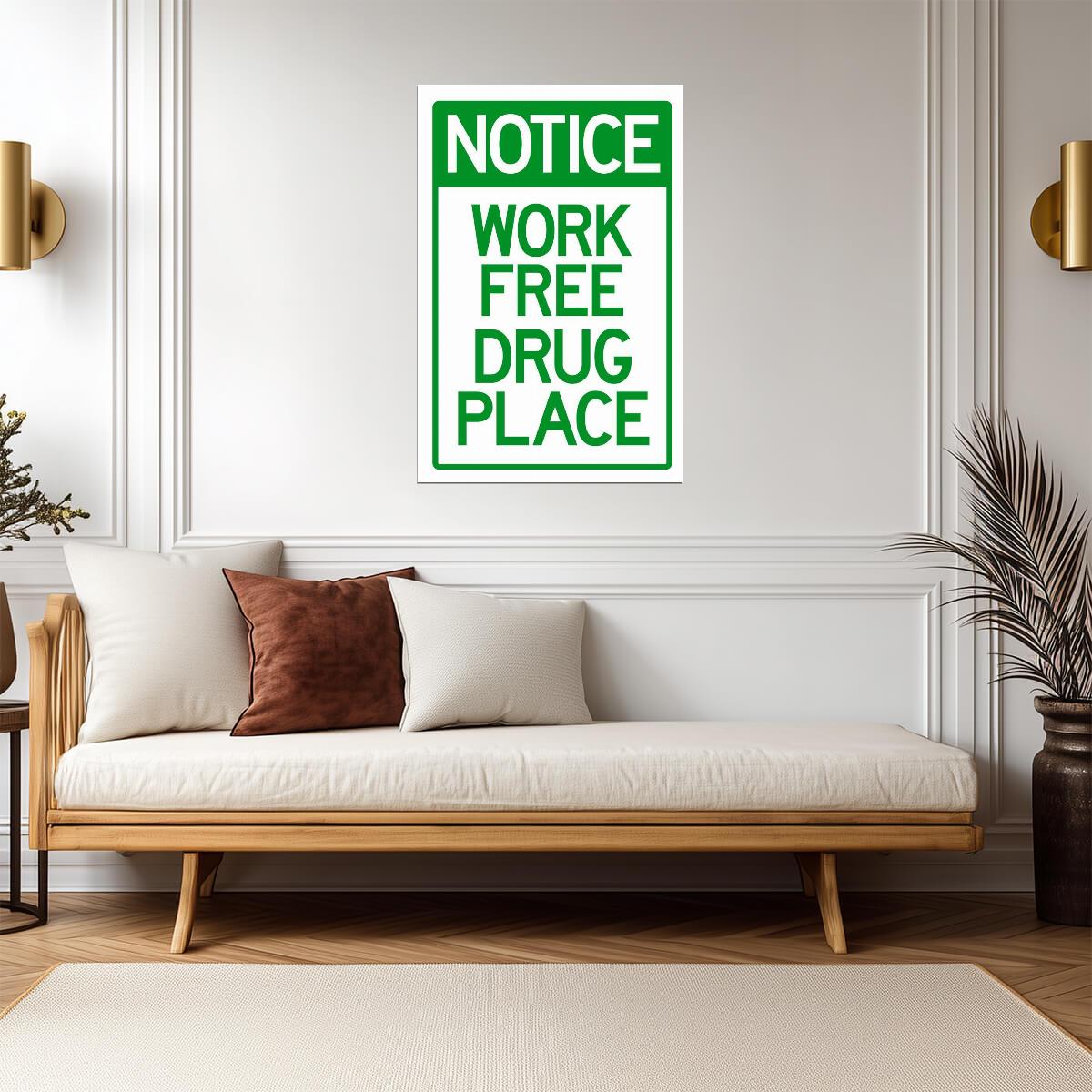 "Notice: Work Free Drug Place" | Funny Workplace Sign | Humorous Novelty Poster - Type & Quotes Poster