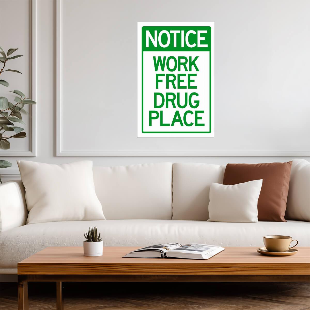"Notice: Work Free Drug Place" | Funny Workplace Sign | Humorous Novelty Poster - Type & Quotes Poster