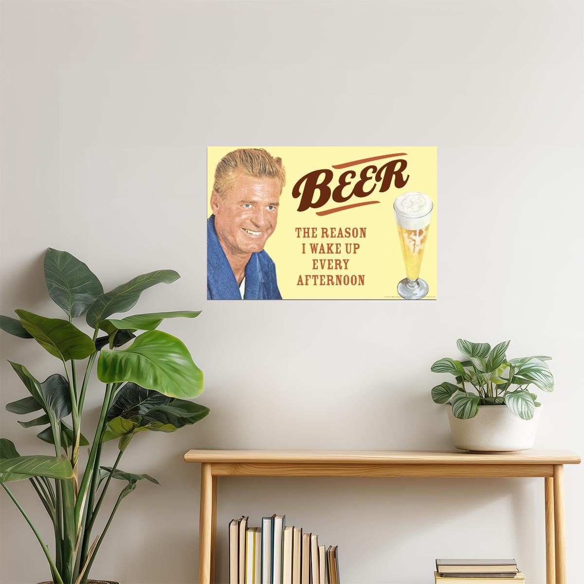 The Reason I Wake Up Every Afternoon Poster | Funny Beer Humor | Retro Bar Decor
