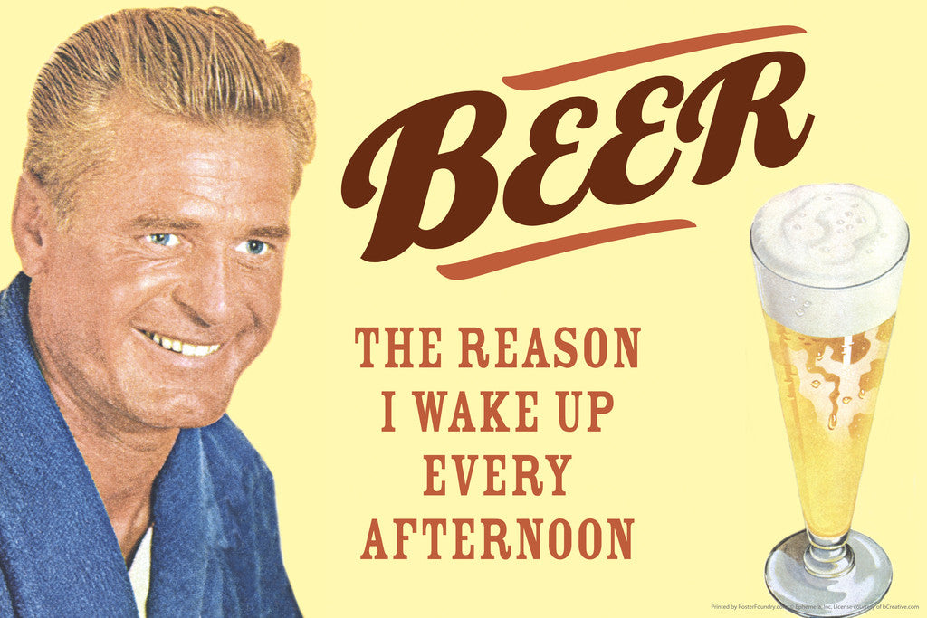 The Reason I Wake Up Every Afternoon Poster | Funny Beer Humor | Retro Bar Decor