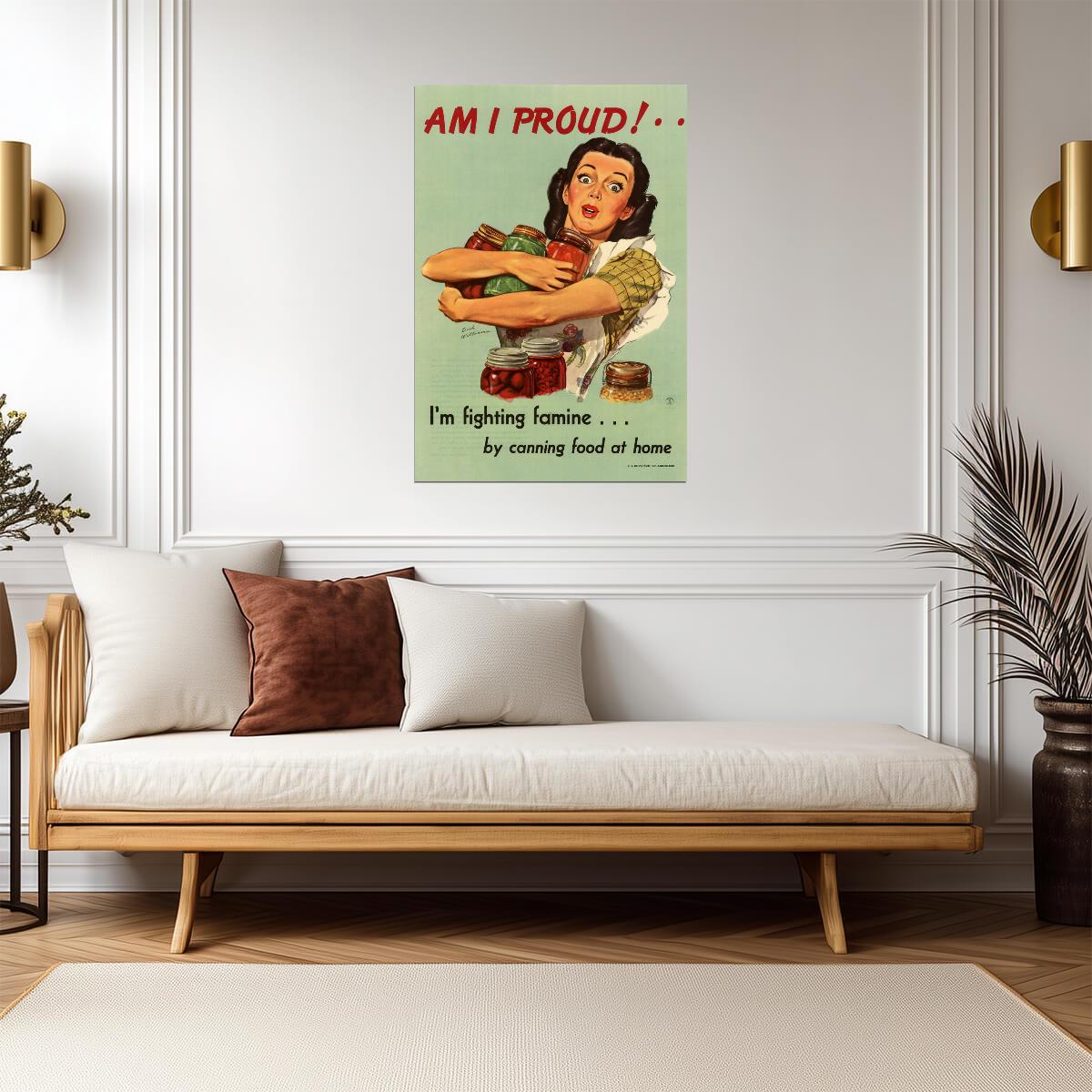 "Am I Proud! I'm Fighting Famine" | WWII Canning Food Poster | Vintage Propaganda Art - Vintage & Retro Poster