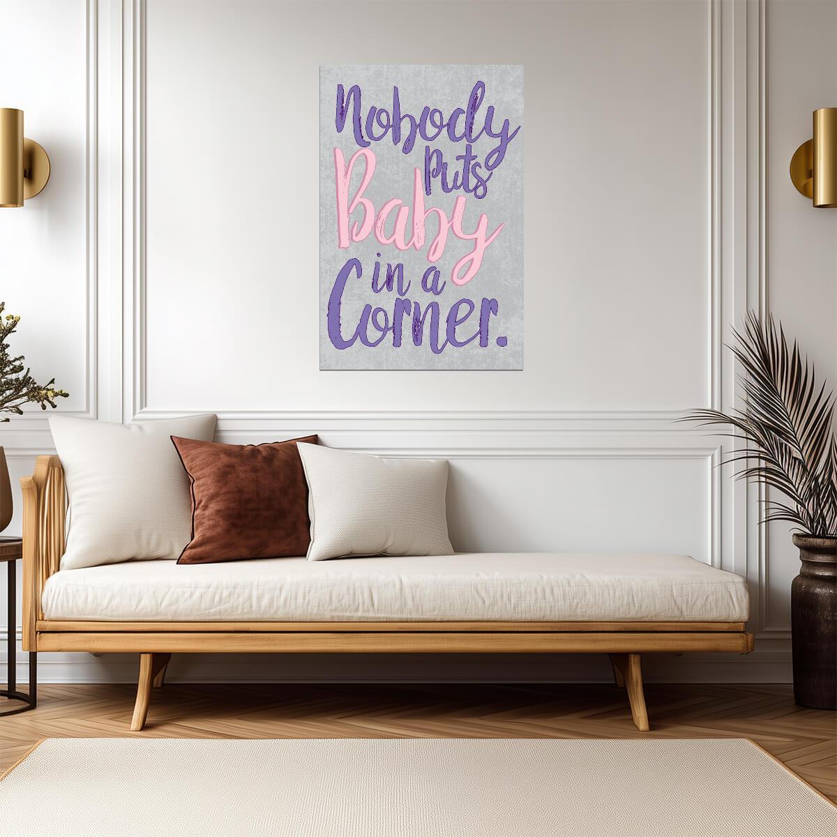 Nobody Puts Baby In A Corner | Dirty Dancing 80s Movie Quote Poster - Movies & TV Poster