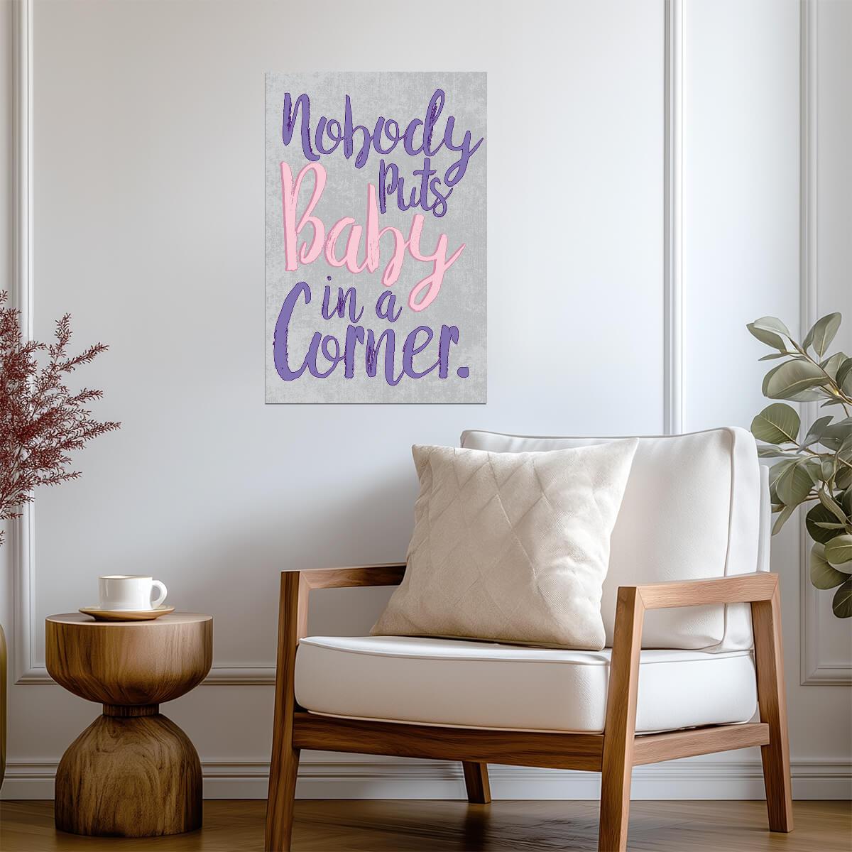 Nobody Puts Baby In A Corner | Dirty Dancing 80s Movie Quote Poster - Movies & TV Poster