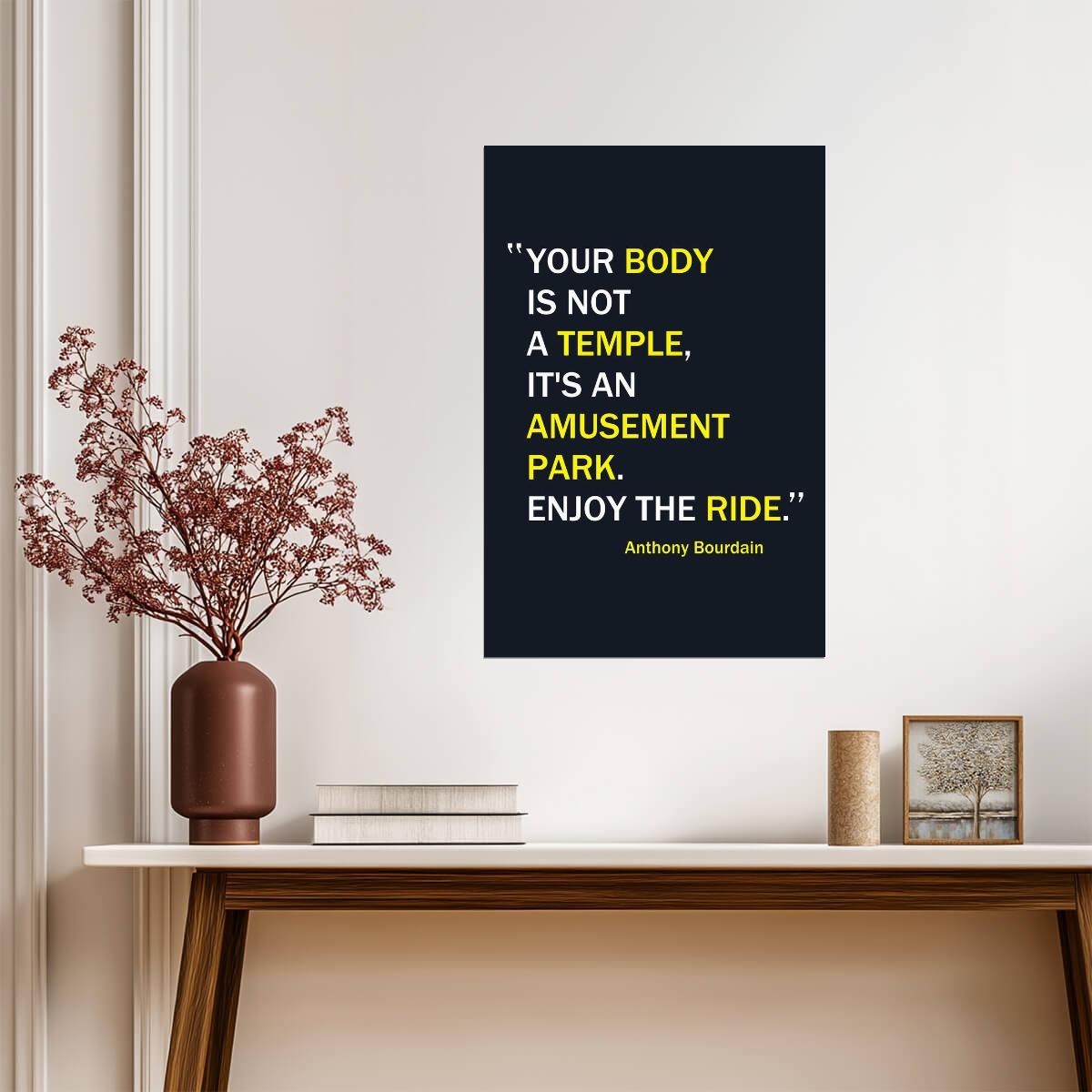 Your Body Is Not A Temple Anthony Bourdain | Funny Quote Poster | Kitchen & Bar Wall Art - Type & Quotes Poster