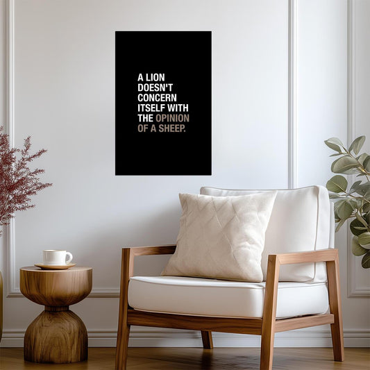 A Lion Doesn't Concern Itself With The Opinion Of A Sheep | Motivational Quote Poster | Leadership Wall Art - Type & Quotes Poster