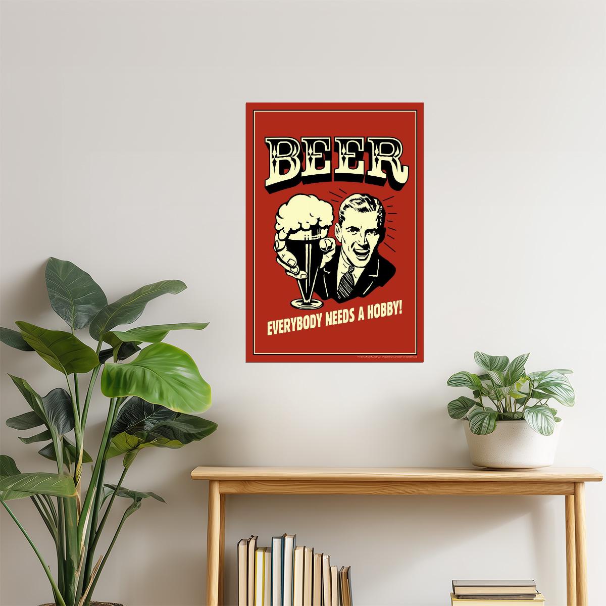 Everybody Needs A Hobby Beer Poster | Funny Retro Humor | Bar Wall Art