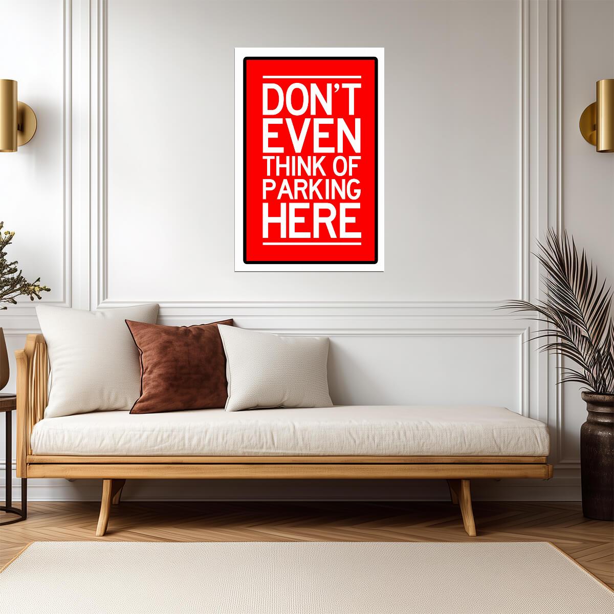 "Don't Even Think of Parking Here" | Funny Warning Sign | No Parking Poster - Type & Quotes Poster