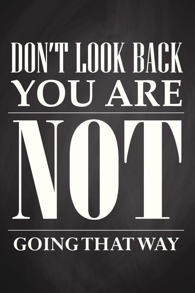 Don’t Look Back, You’re Not Going That Way | Motivational Quote Poster