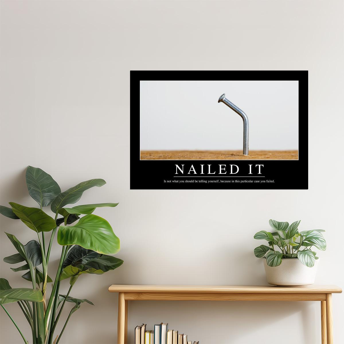 Nailed It | Funny Demotivational Poster