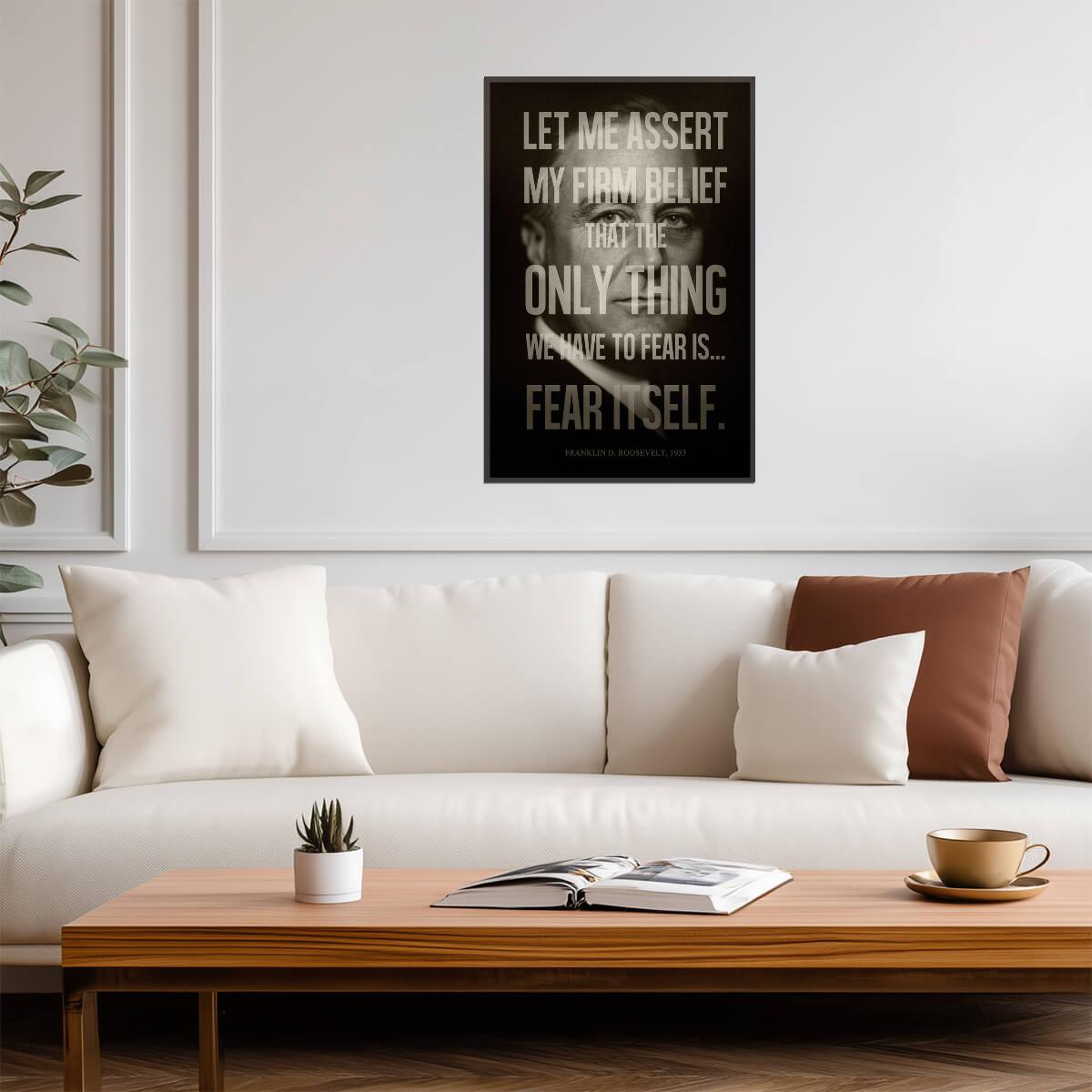 Franklin D Roosevelt The Only Thing We Have To Fear Is Fear Itself | Presidential Quote Poster | History Wall Art - Type & Quotes Poster