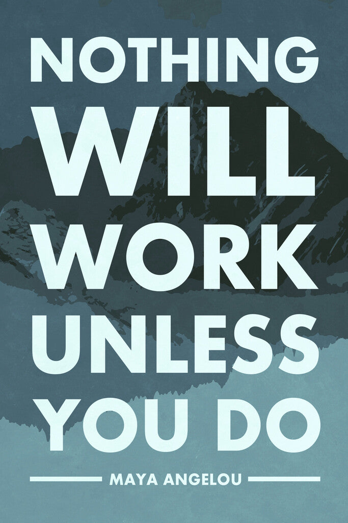 Nothing Will Work Unless You Do | Maya Angelou Motivational Quote Poster | Black History