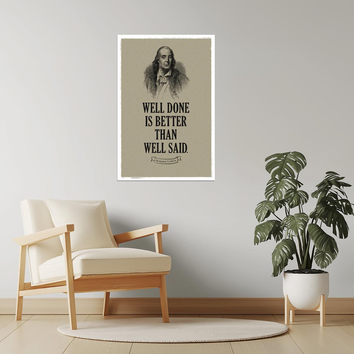 Well Done Is Better Than Well Said | Benjamin Franklin Motivational Quote Poster