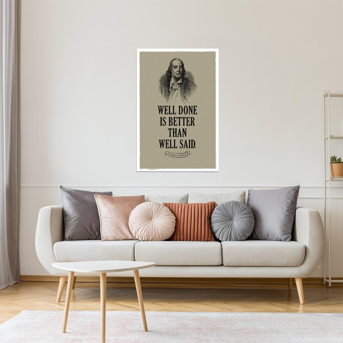 Well Done Is Better Than Well Said | Benjamin Franklin Motivational Quote Poster
