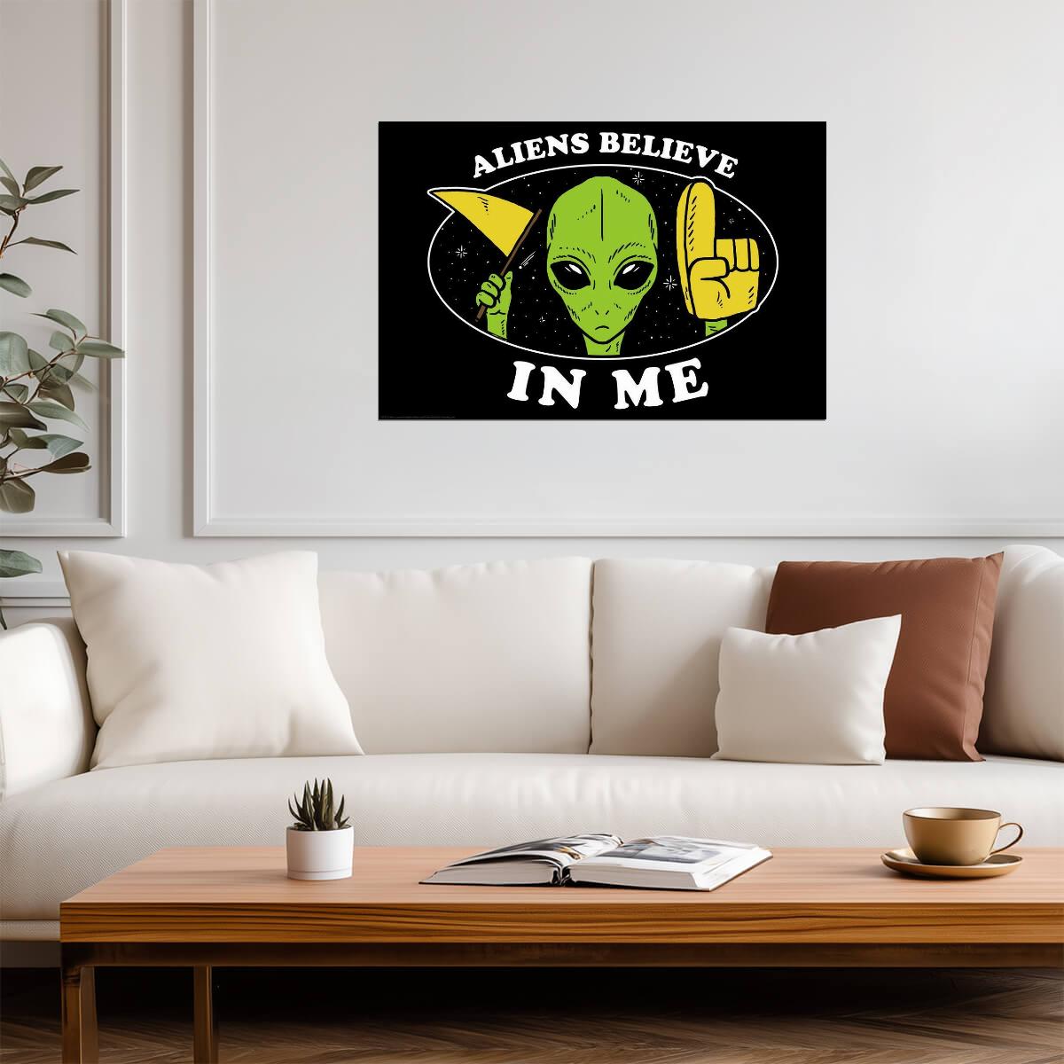 "Aliens Believe In Me" | Funny UFO Poster | Sci-Fi Humor Wall Art - Type & Quotes Poster