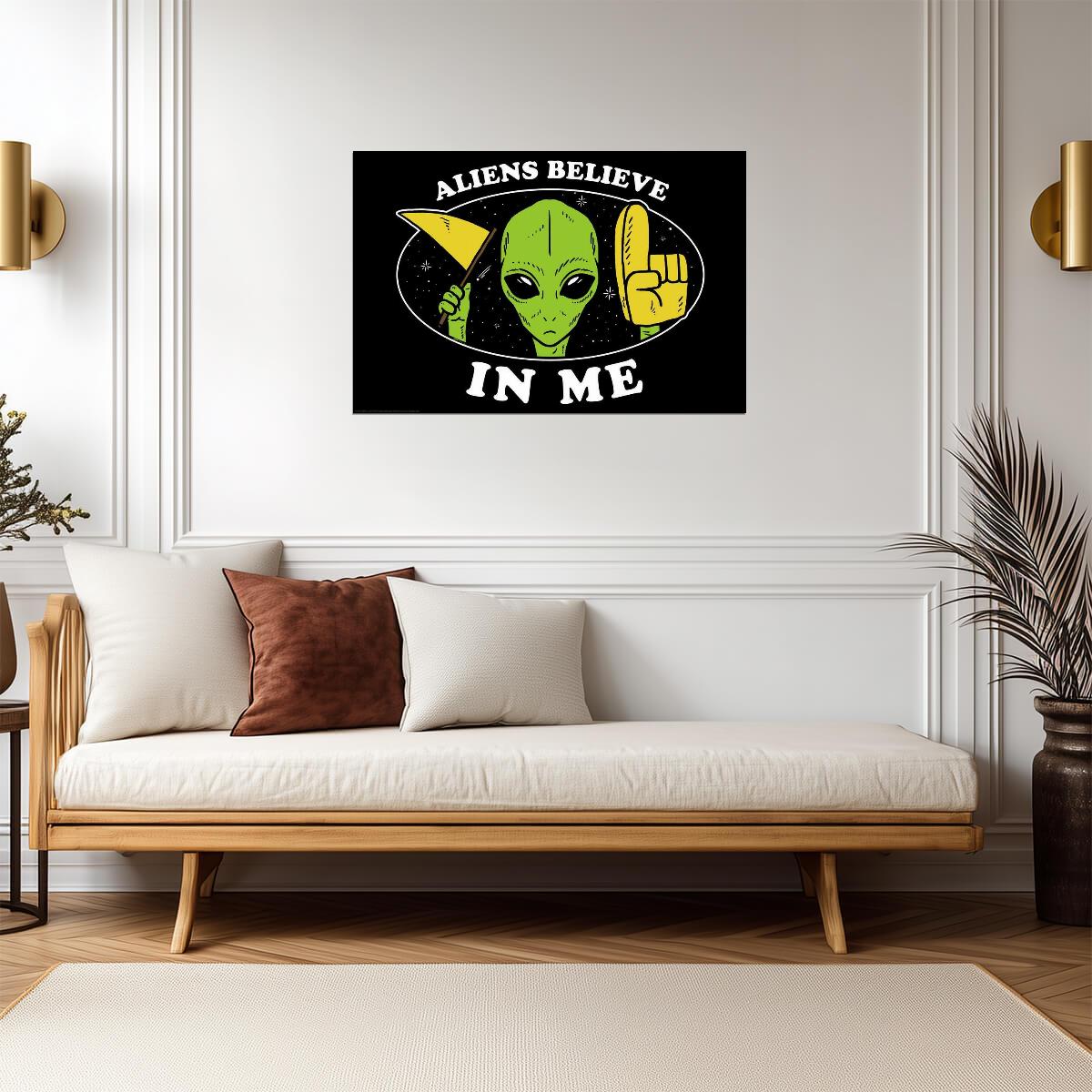 "Aliens Believe In Me" | Funny UFO Poster | Sci-Fi Humor Wall Art - Type & Quotes Poster