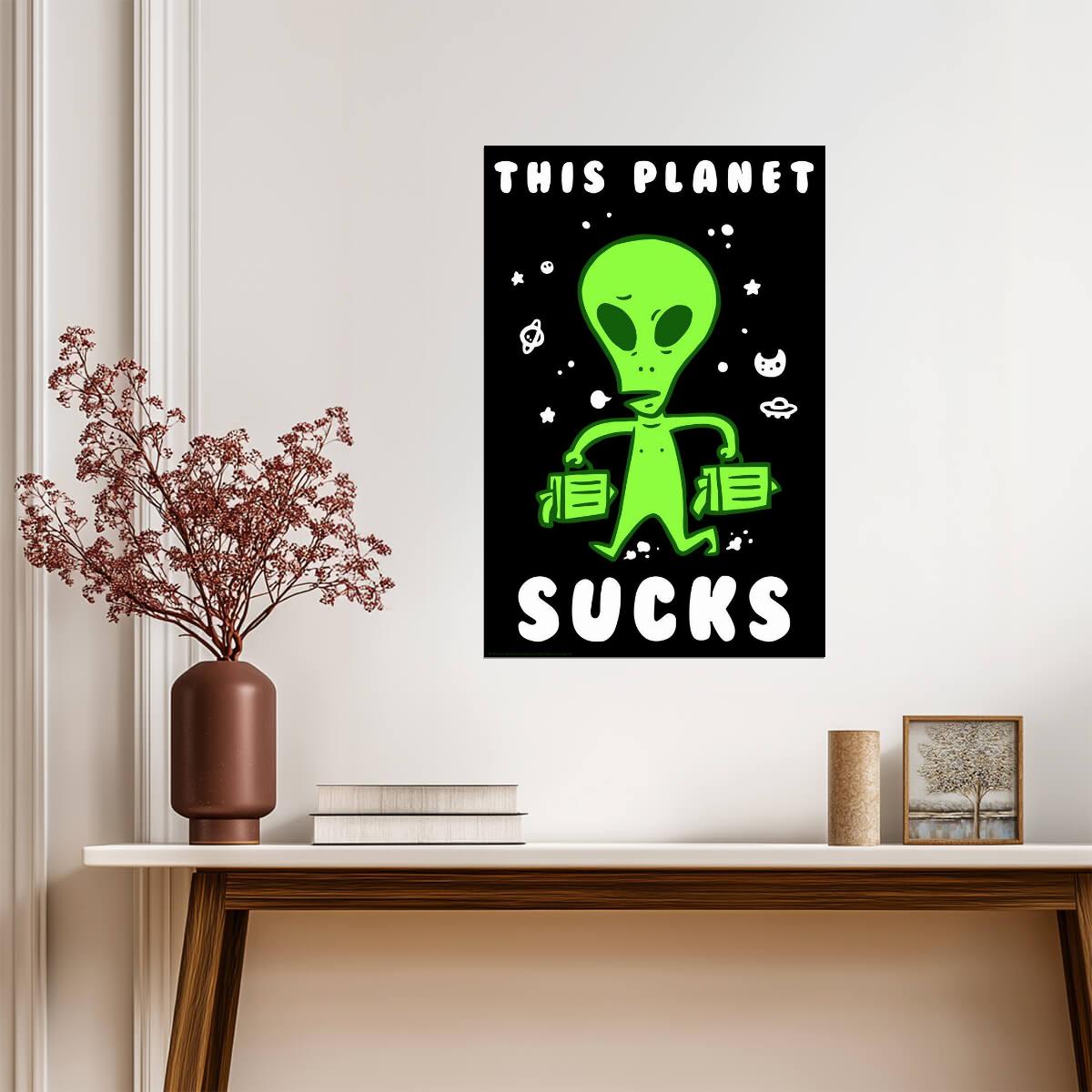 "This Planet Sucks" | Funny Alien Poster | UFO Sci-Fi Humor Art - Type & Quotes Poster