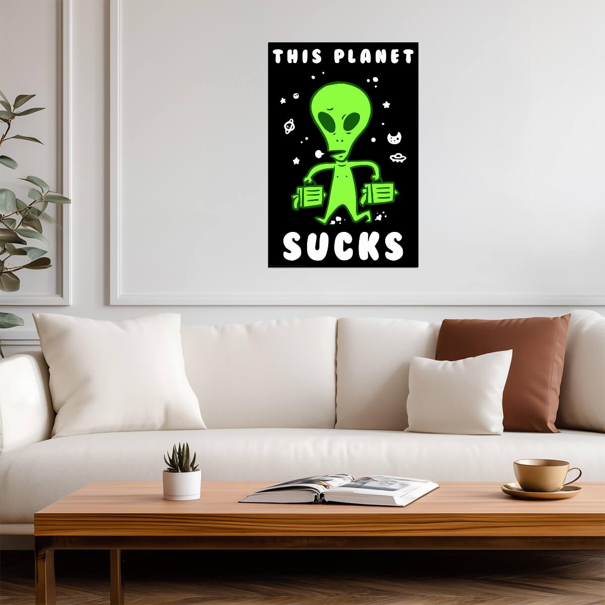 "This Planet Sucks" | Funny Alien Poster | UFO Sci-Fi Humor Art - Type & Quotes Poster