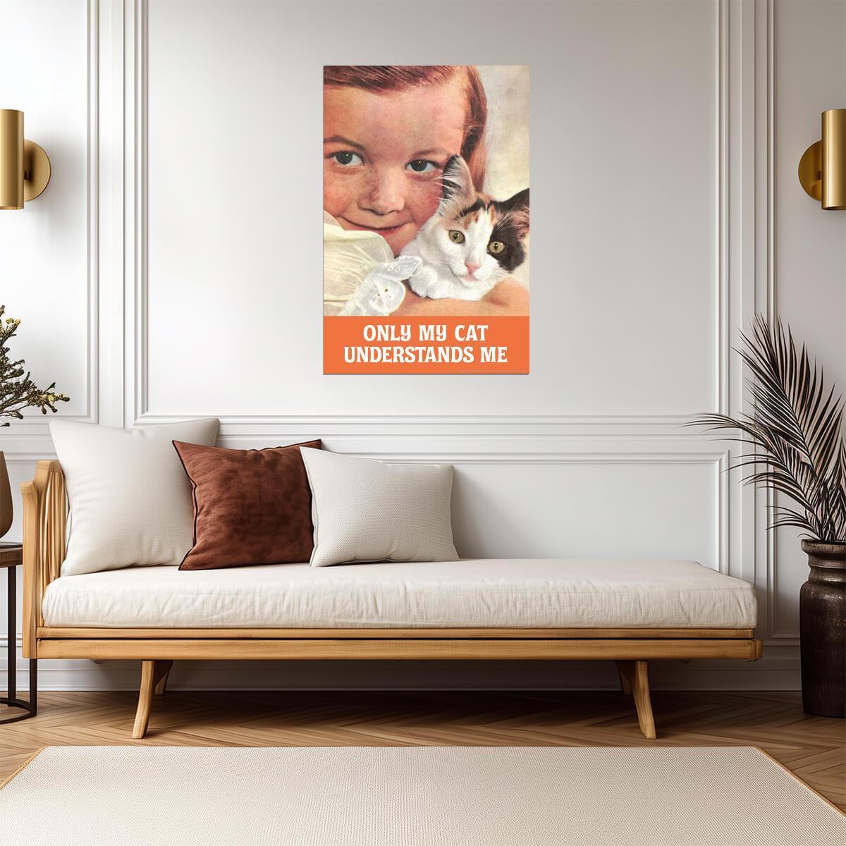 "Only My Cat Understands Me" | Funny Cat Owner Quote | Humorous Pet Poster - Type & Quotes Poster