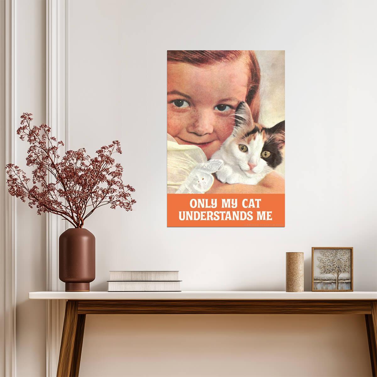 "Only My Cat Understands Me" | Funny Cat Owner Quote | Humorous Pet Poster - Type & Quotes Poster