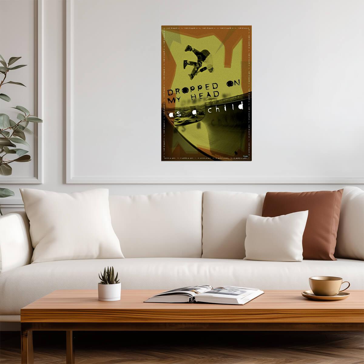 "I Was Dropped On My Head As A Child" | Funny Skater Humor | Sarcastic Quote Poster - Type & Quotes Poster