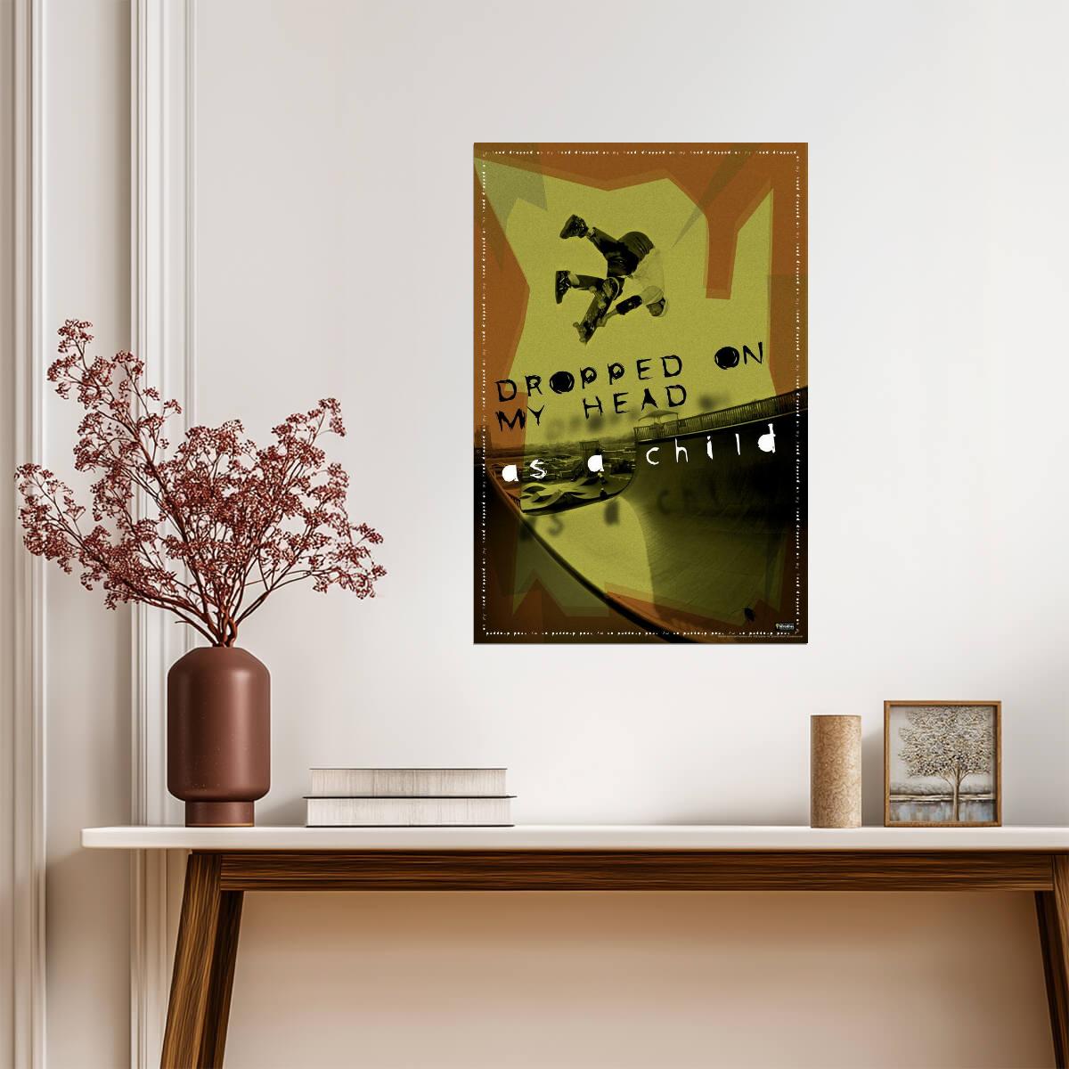 "I Was Dropped On My Head As A Child" | Funny Skater Humor | Sarcastic Quote Poster - Type & Quotes Poster