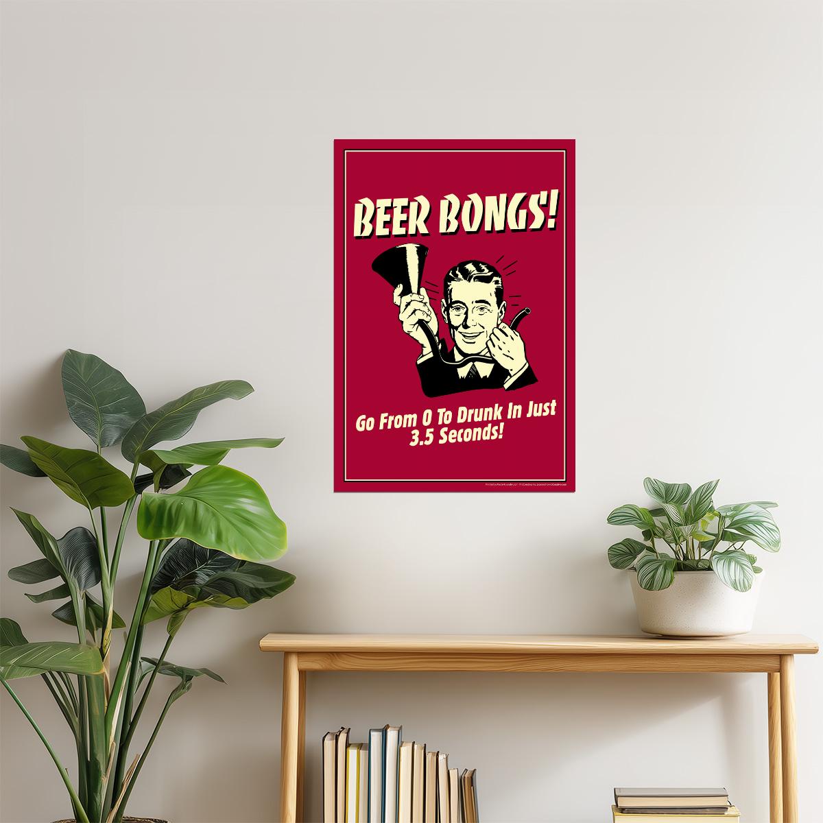 Beer Bongs 0 to Drunk Poster | Funny College Humor | Party Wall Art