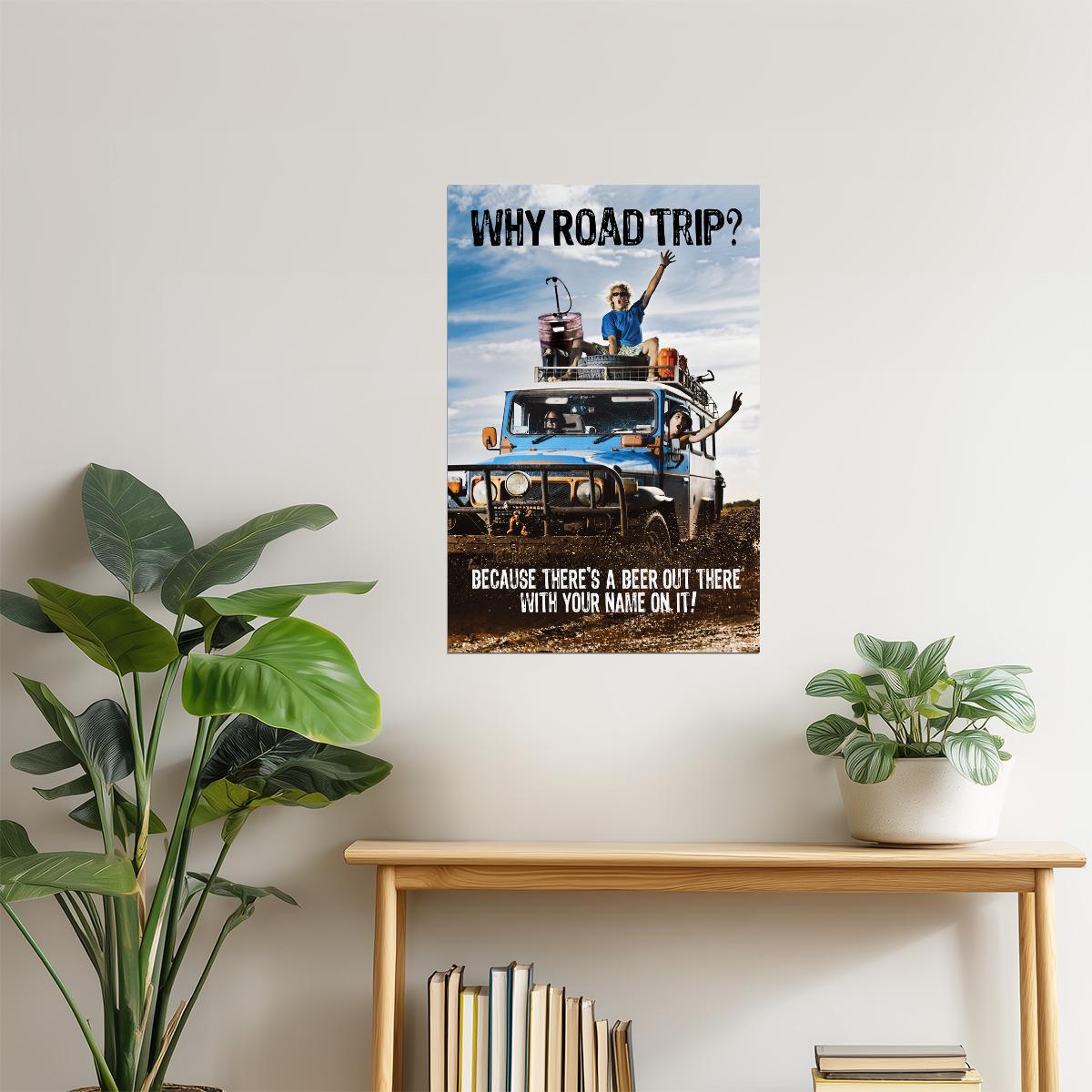 Why Road Trip? There's Beer Out There Poster | Funny Drinking Humor