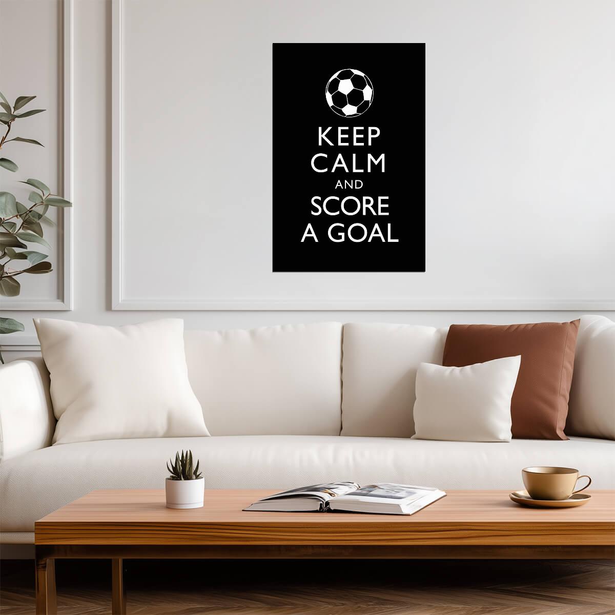 Keep Calm and Score A Goal | Soccer Motivation Poster | Sports Typography Art - Sports Poster