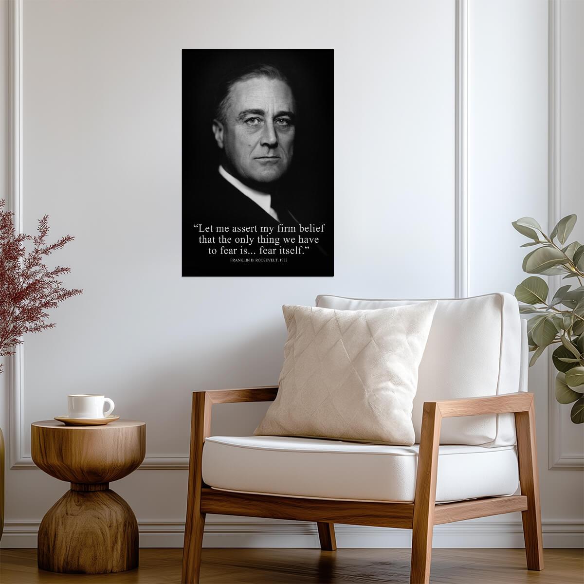 Franklin D Roosevelt The Only Thing We Have To Fear | Presidential Portrait Quote | Inspirational History Poster - Type & Quotes Poster