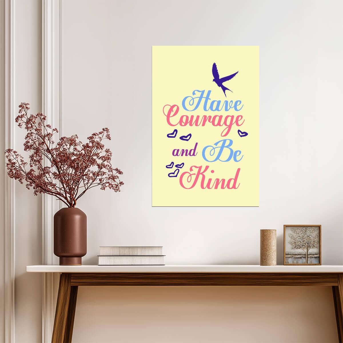 "Have Courage and Be Kind" | Inspirational Kids Poster | Motivational Quote Wall Art - For Kids Poster