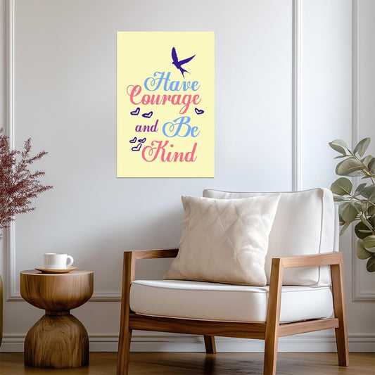 "Have Courage and Be Kind" | Inspirational Kids Poster | Motivational Quote Wall Art - For Kids Poster