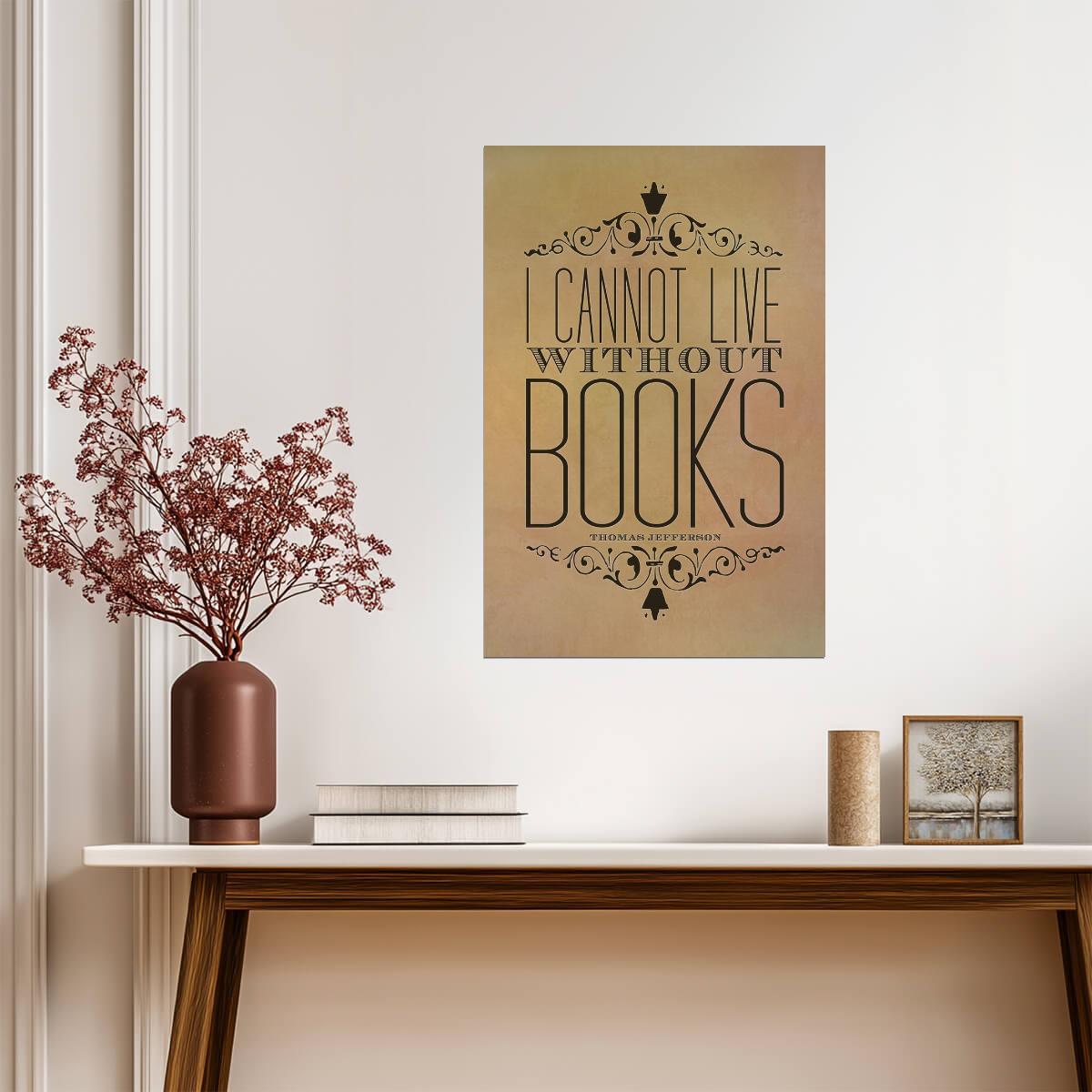I Cannot Live Without Books on Parchment | Thomas Jefferson Quote | Vintage Typography Poster - Type & Quotes Poster