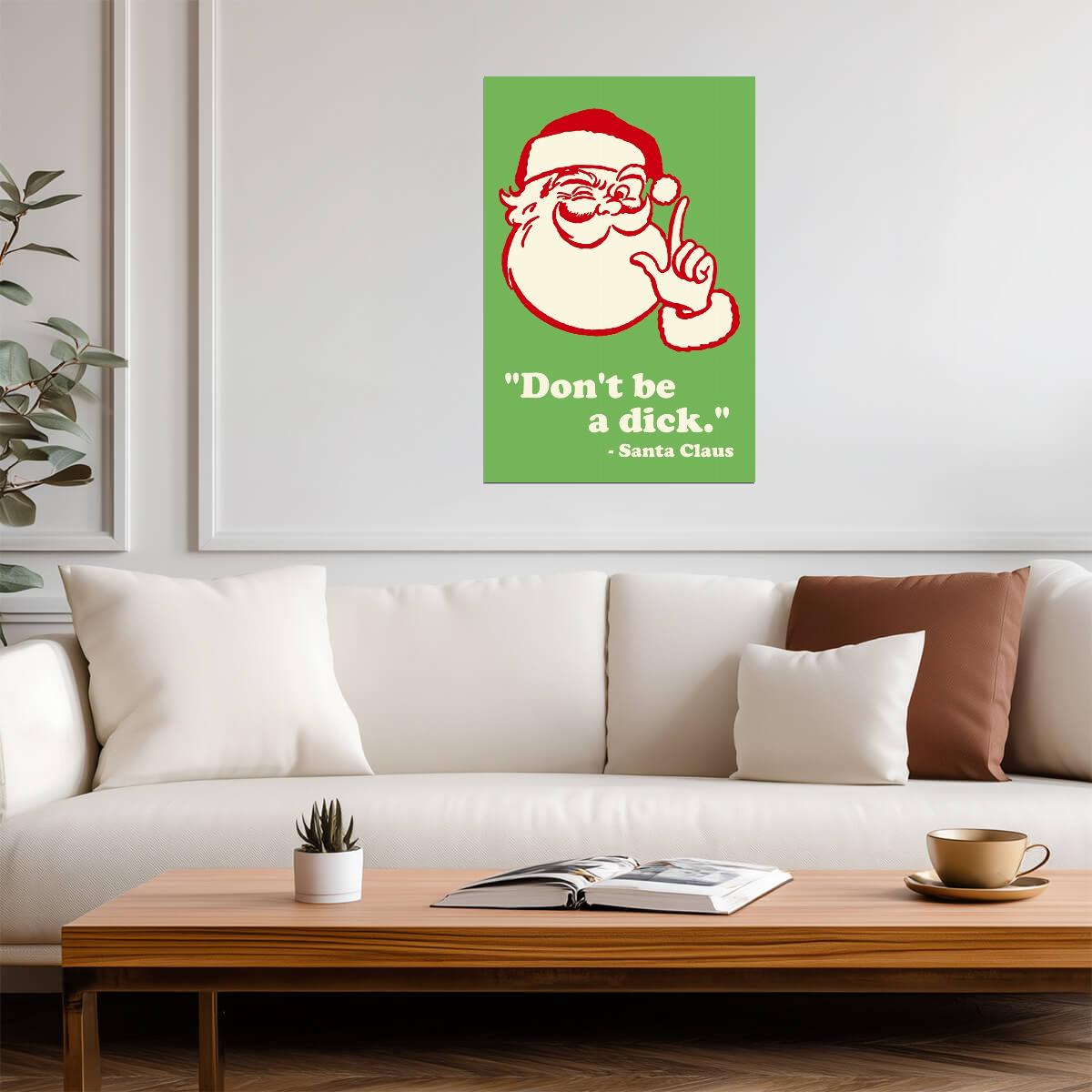 Don't Be A Dick Santa Claus Quote | Funny Christmas Poster | Sarcastic Holiday Wall Art - Type & Quotes Poster