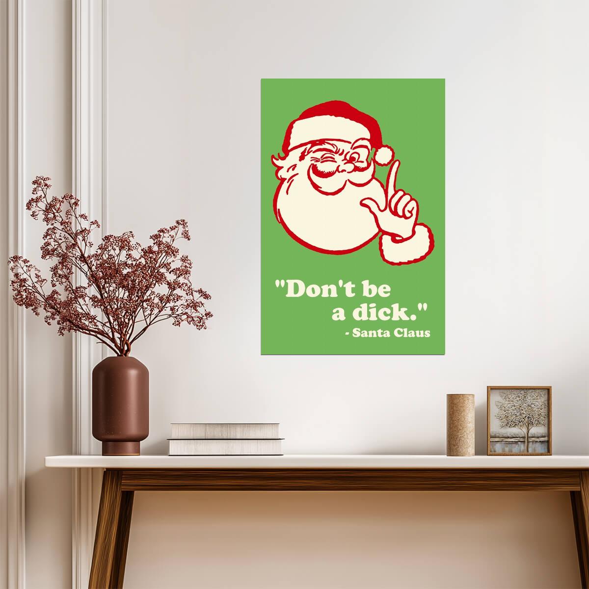 Don't Be A Dick Santa Claus Quote | Funny Christmas Poster | Sarcastic Holiday Wall Art - Type & Quotes Poster