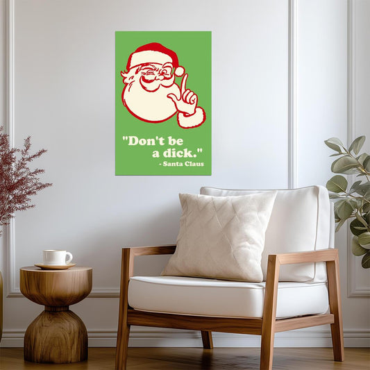 Don't Be A Dick Santa Claus Quote | Funny Christmas Poster | Sarcastic Holiday Wall Art - Type & Quotes Poster