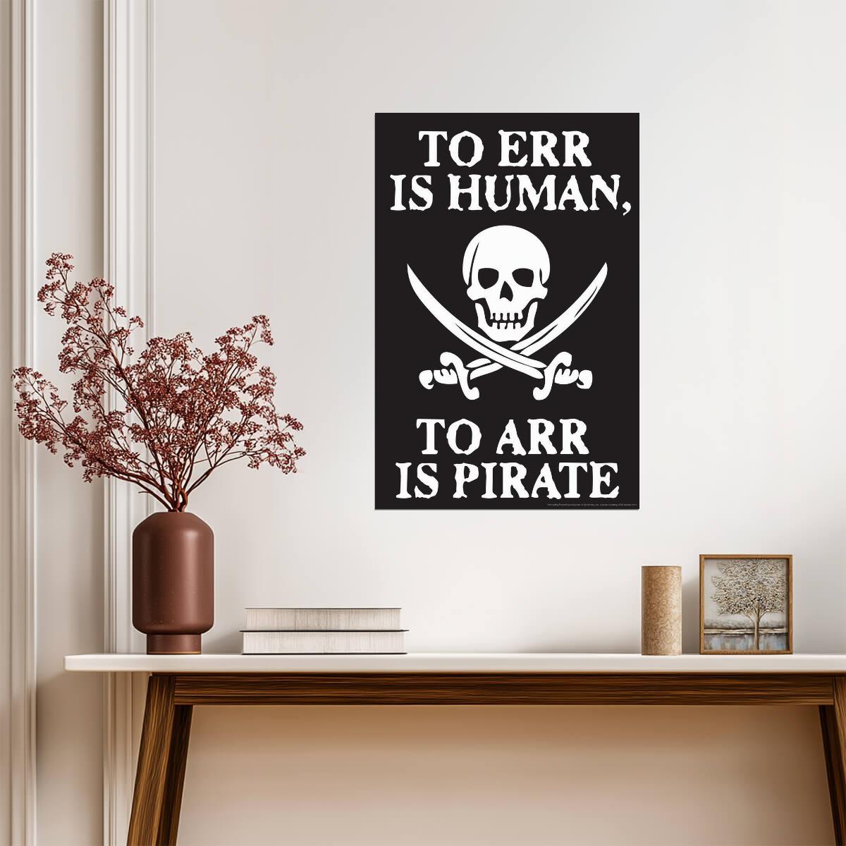 "To Err is Human, To Arr is Pirate" | Funny Quote Poster | Humorous Typography Art - Type & Quotes Poster