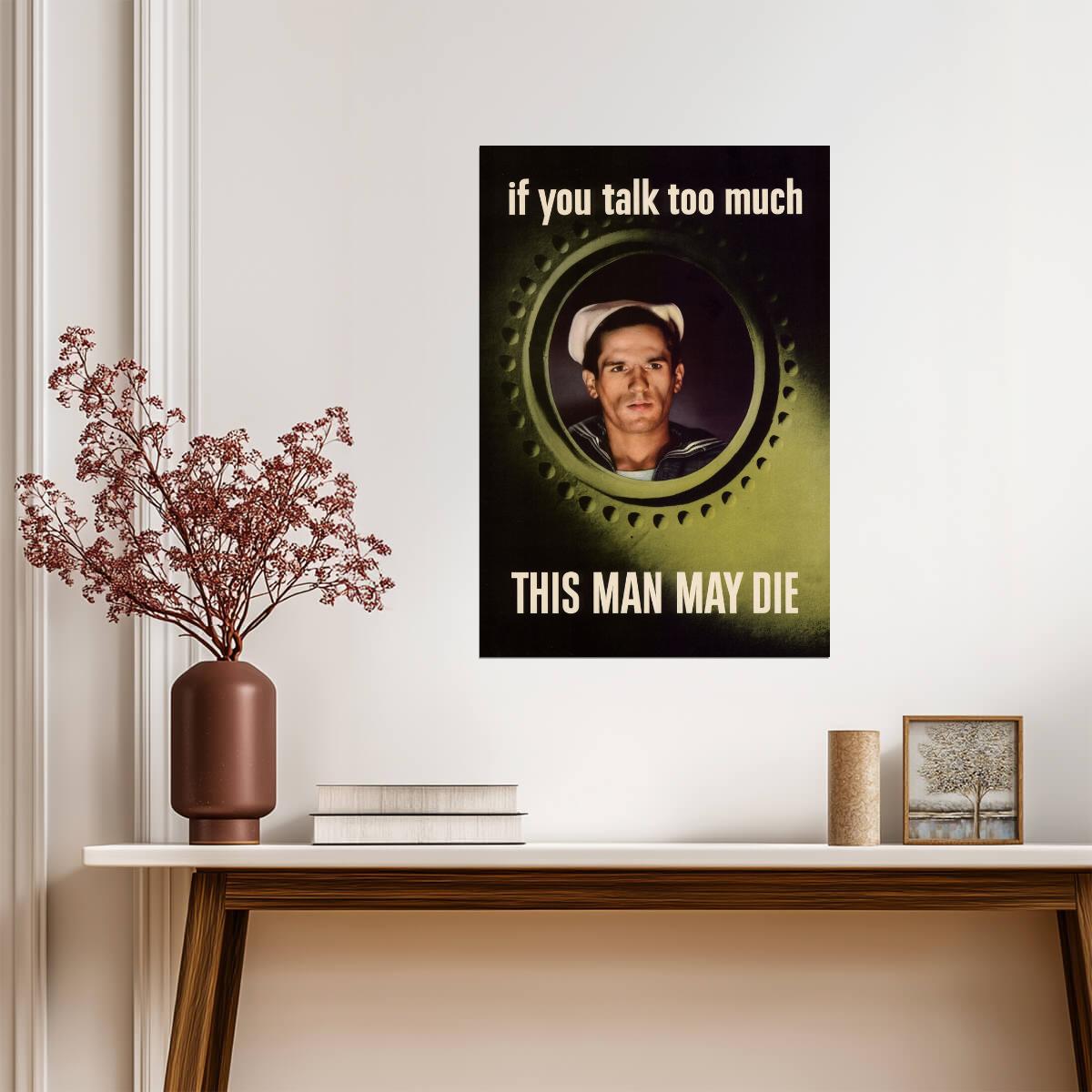 "If You Talk Too Much This Man May Die" | WWII Propaganda Poster | Careless Talk Kills Art - Vintage & Retro Poster