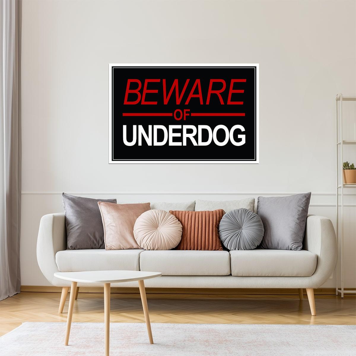 Beware of Underdog | Motivational Poster