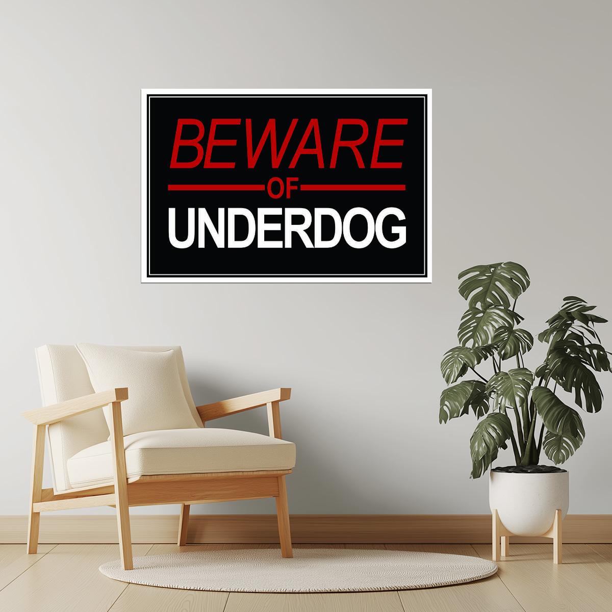Beware of Underdog | Motivational Poster