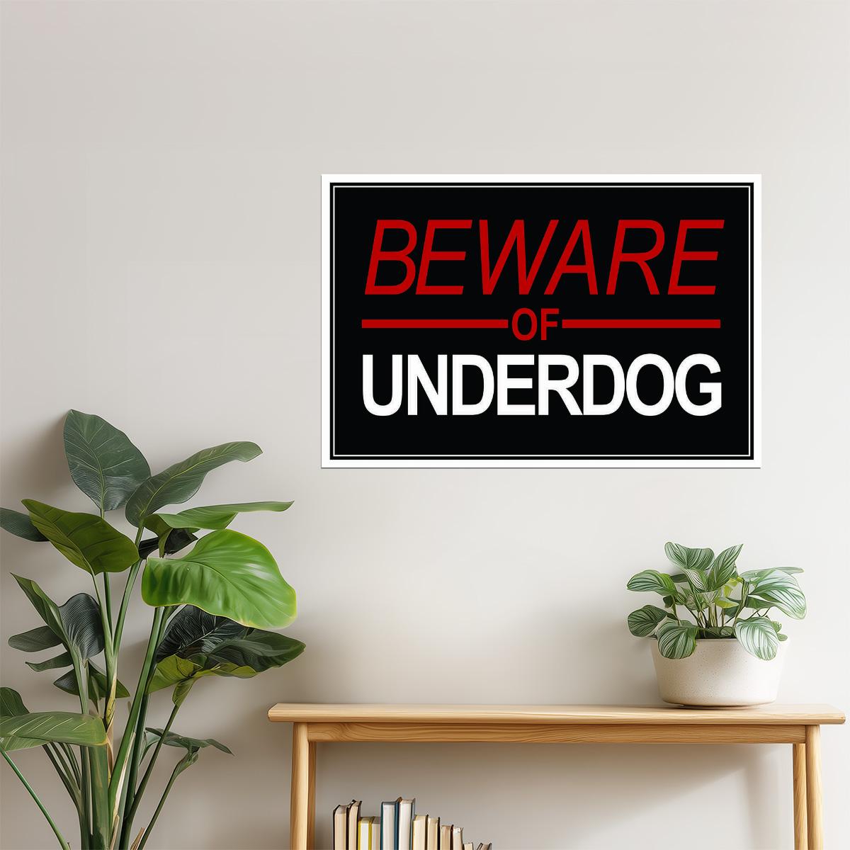 Beware of Underdog | Motivational Poster