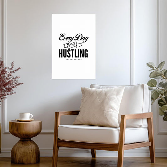 "Every Day I'm Hustlin'" | Minimalist Quote Poster | Black and White Typography Art - Type & Quotes Poster
