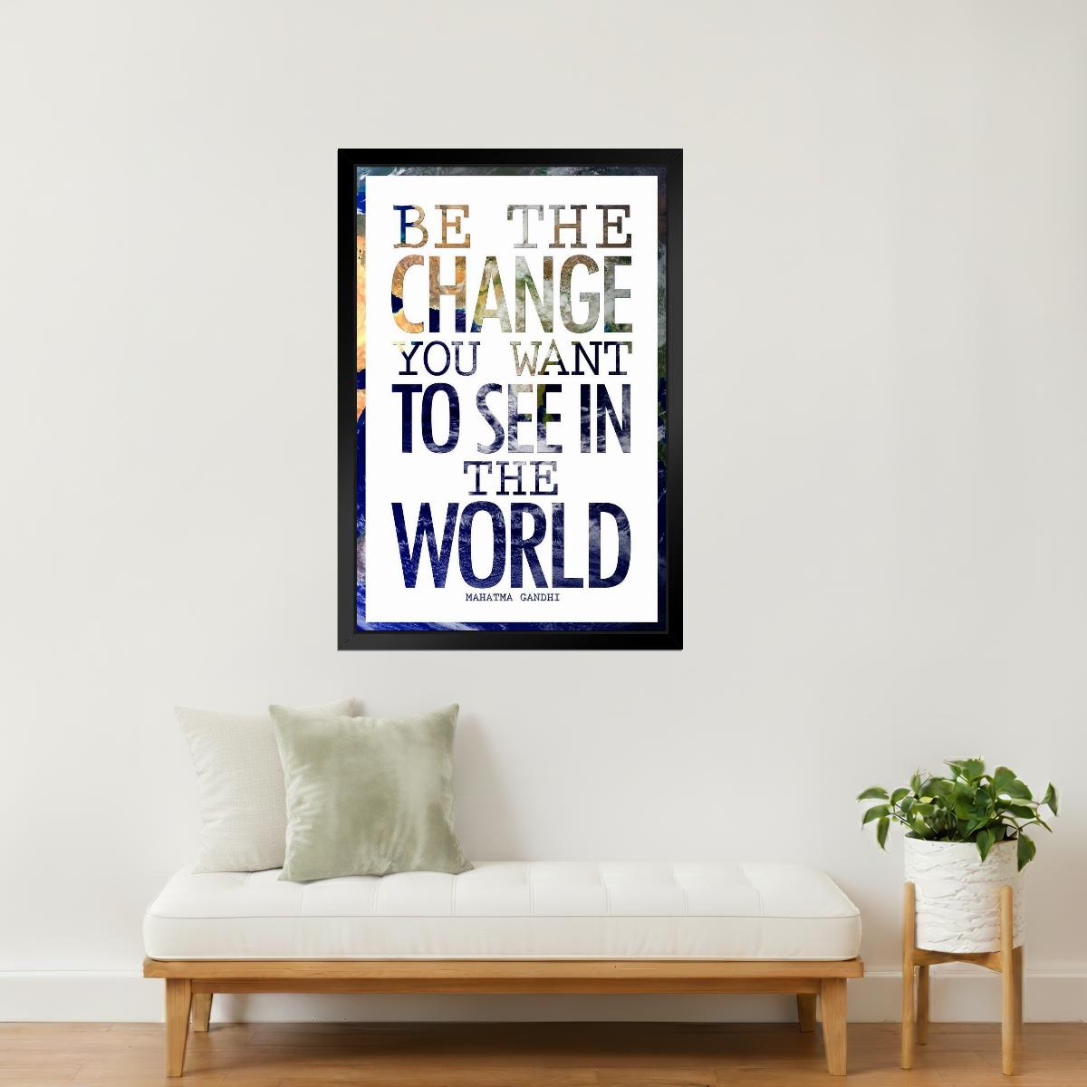 Be the Change You Want to See in the World | Gandhi Motivational Quote Poster