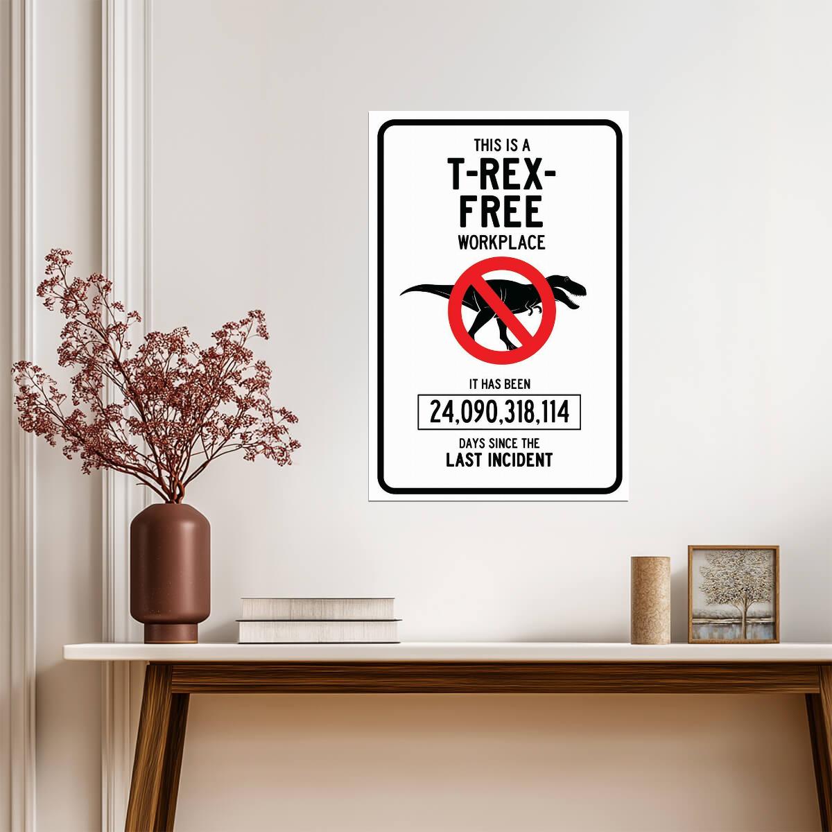 "T-Rex Free Workplace" | Funny Office Safety Sign | Humorous Dinosaur Poster - Type & Quotes Poster