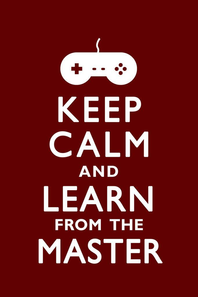 Keep Calm And Learn From The Master | Funny Quote Poster | Gamer Humor Wall Art