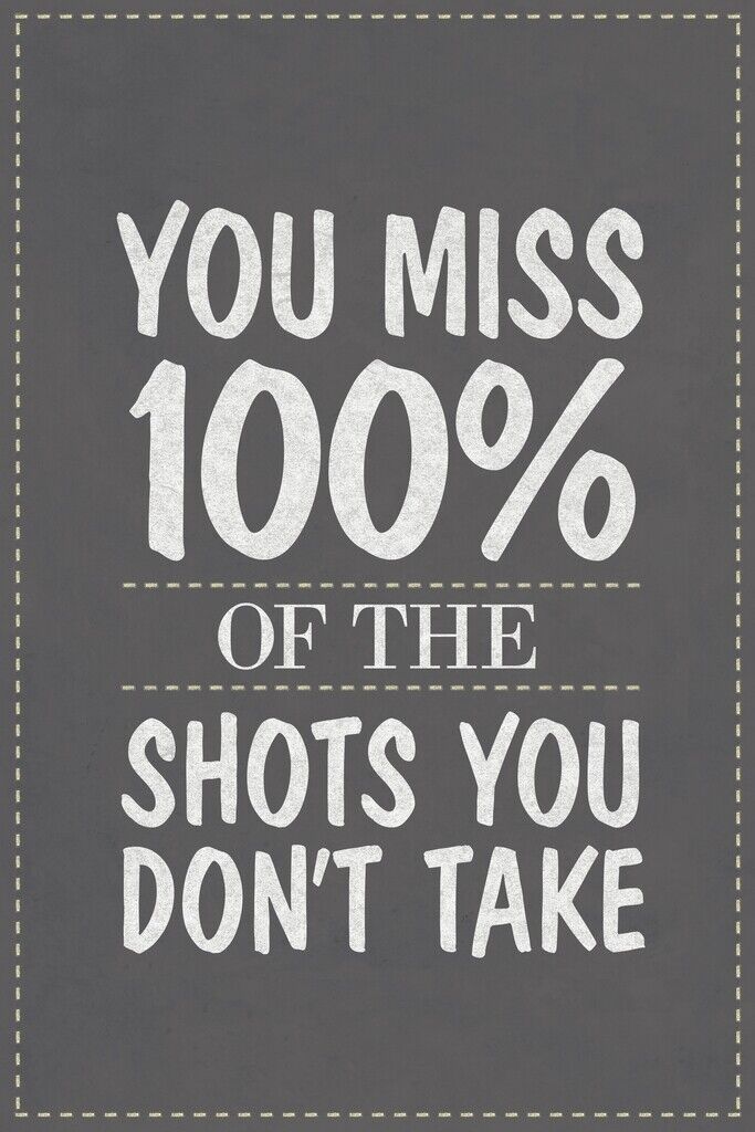 You Miss 100% of the Shots You Don’t Take | Motivational Quote Poster