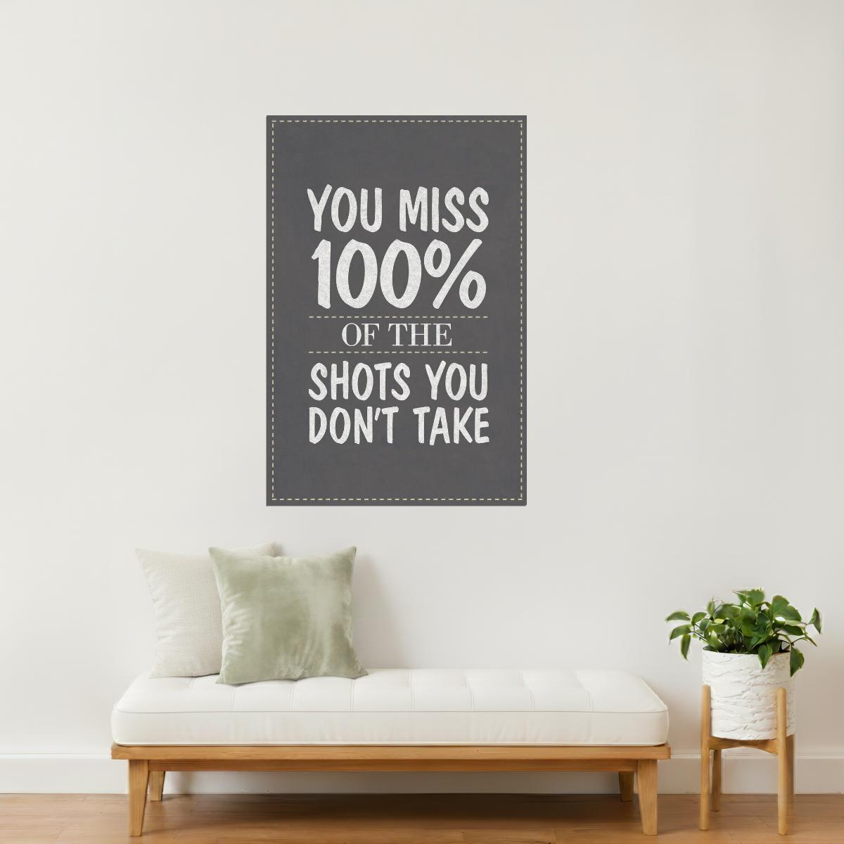 You Miss 100% of the Shots You Don’t Take | Motivational Quote Poster