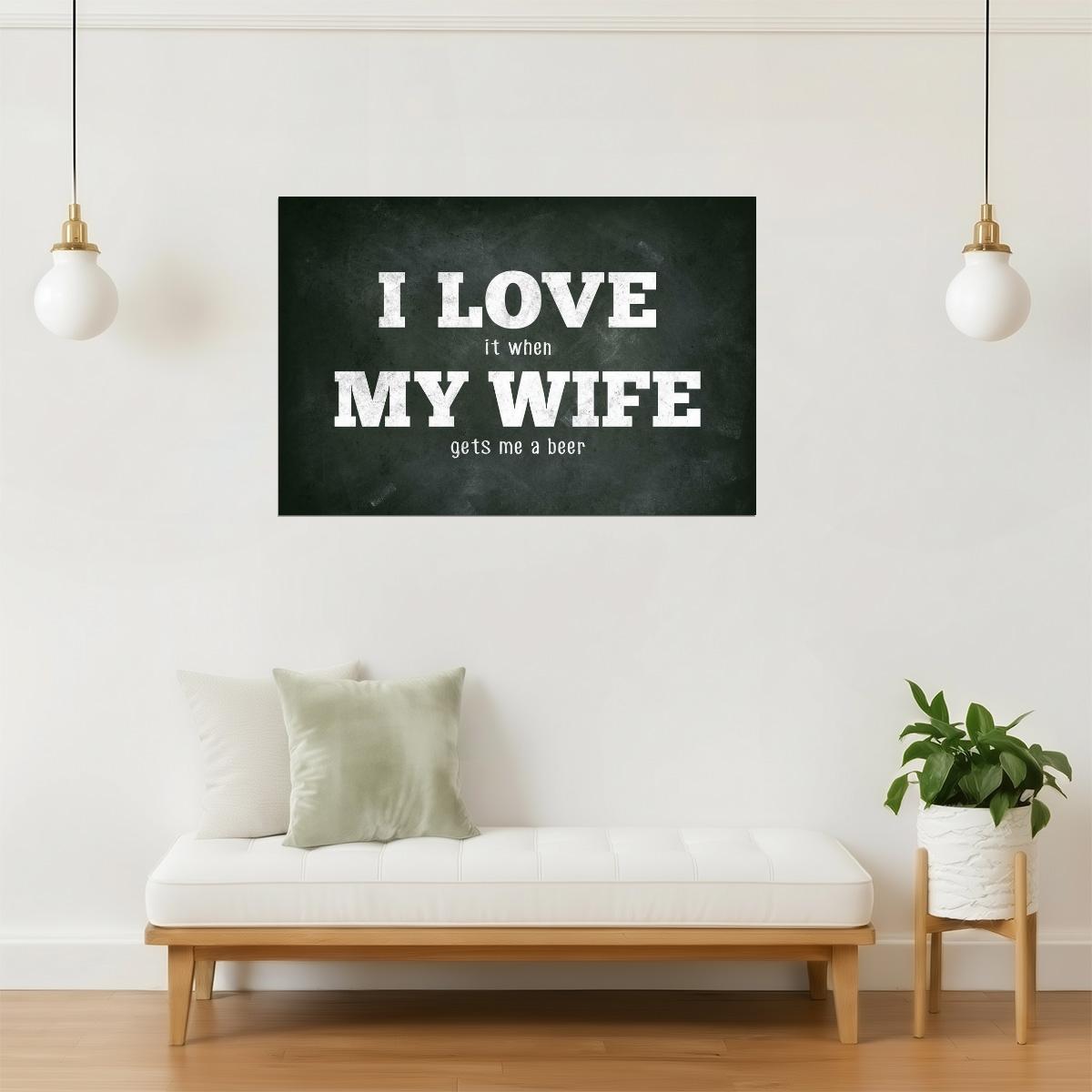 I Love My Wife Funny Beer Poster | Sarcastic Humor | Man Cave Wall Art